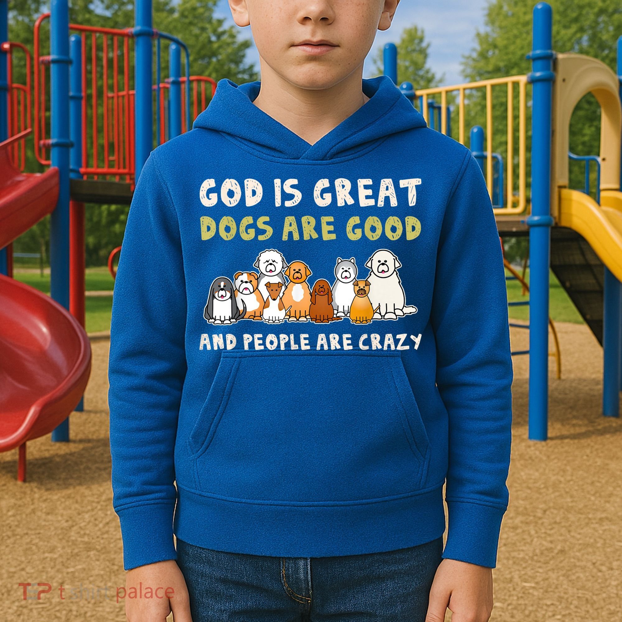 God Is Great Dogs Are Good People Are Crazy Kids Hoodie