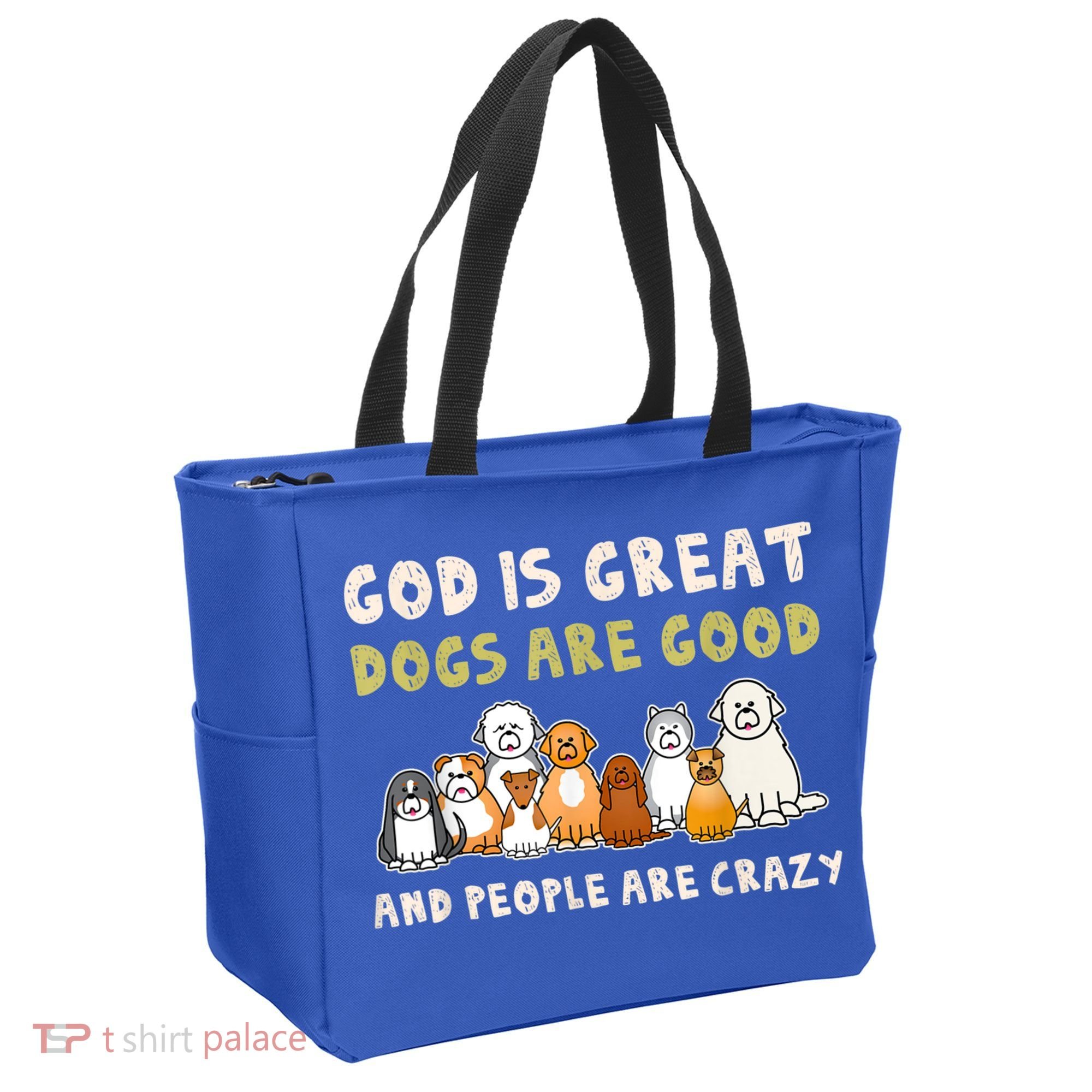 God Is Great Dogs Are Good People Are Crazy Tote Bag