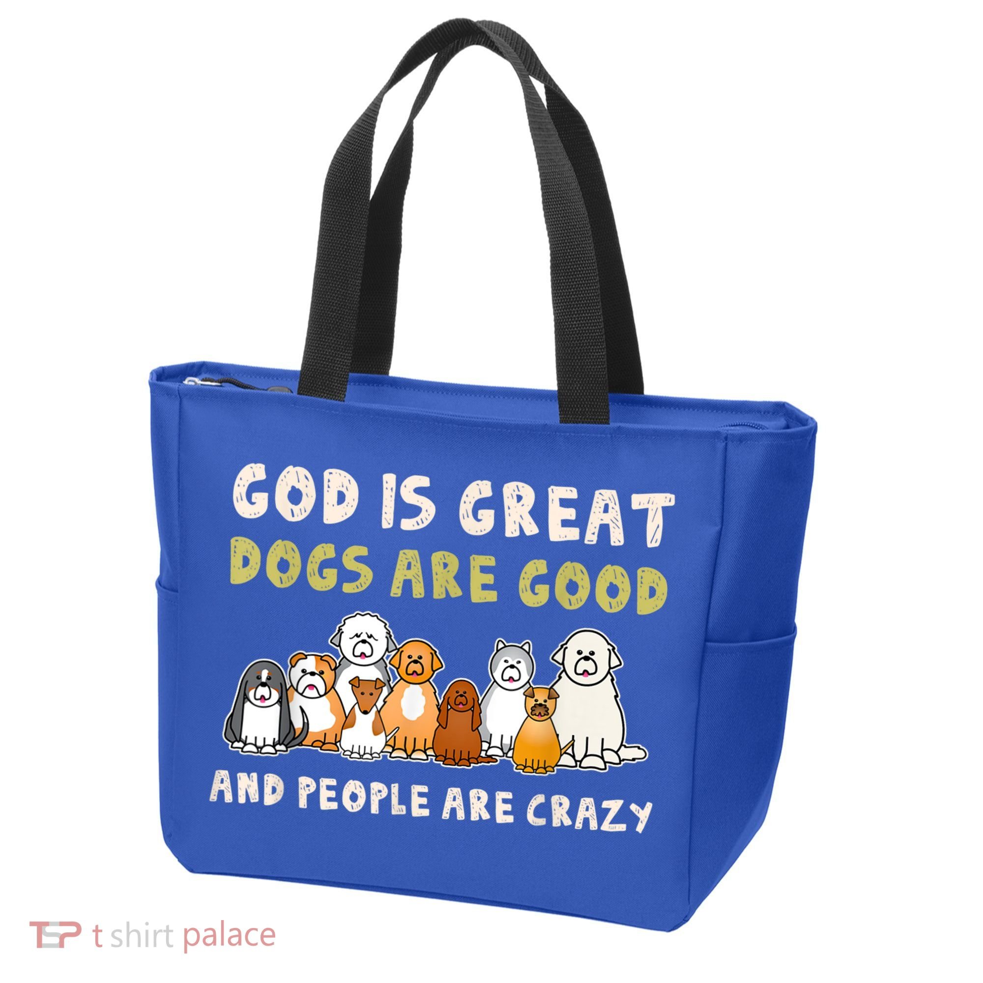 God Is Great Dogs Are Good People Are Crazy Tote Bag