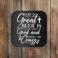 God Is Great Beer Is Good And People Are Crazy Drinking Gift Coaster thumb 0