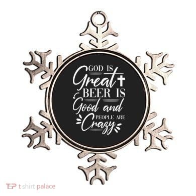 God Is Great Beer Is Good And People Are Crazy Drinking Gift Ornament