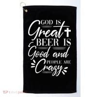God Is Great Beer Is Good And People Are Crazy Drinking Gift Golf Towel thumb 0