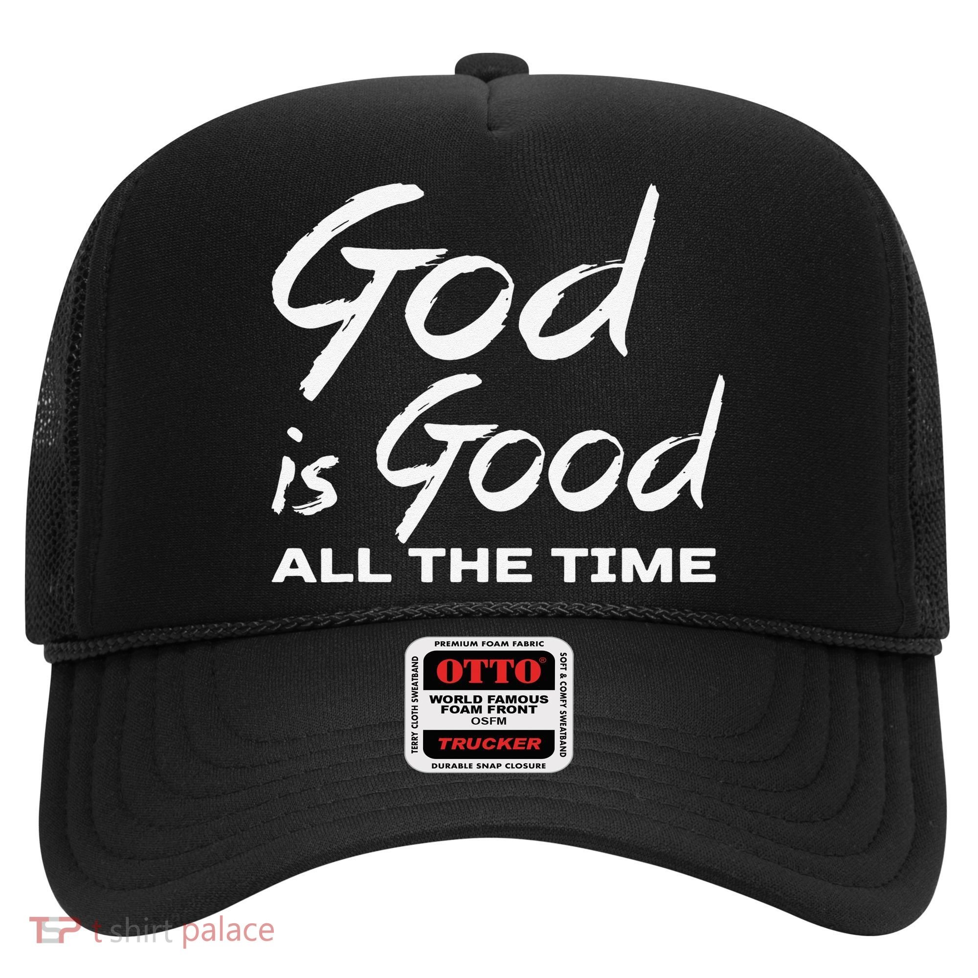 God Is Good All The Time Christian Worship Preachers Gift Hat
