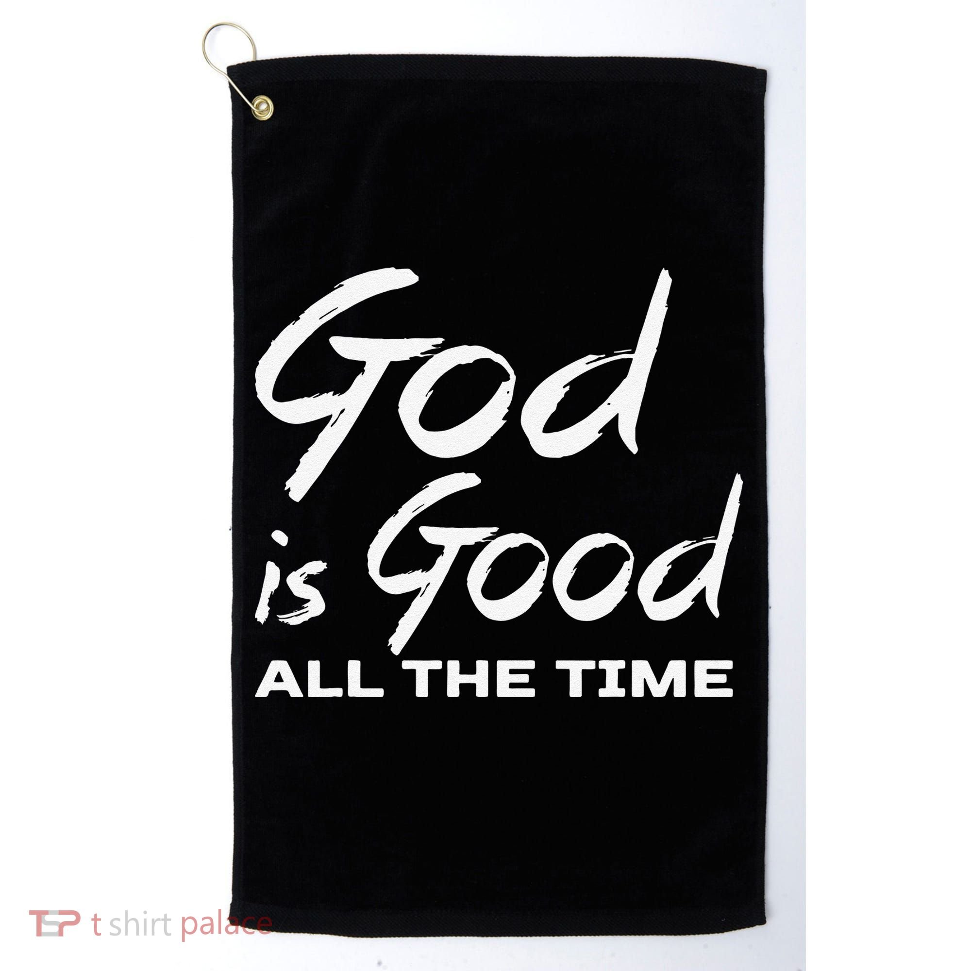 God Is Good All The Time Christian Worship Preachers Gift Golf Towel
