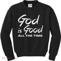 God Is Good All The Time Christian Worship Preachers Gift Kids Sweatshirt thumb 0