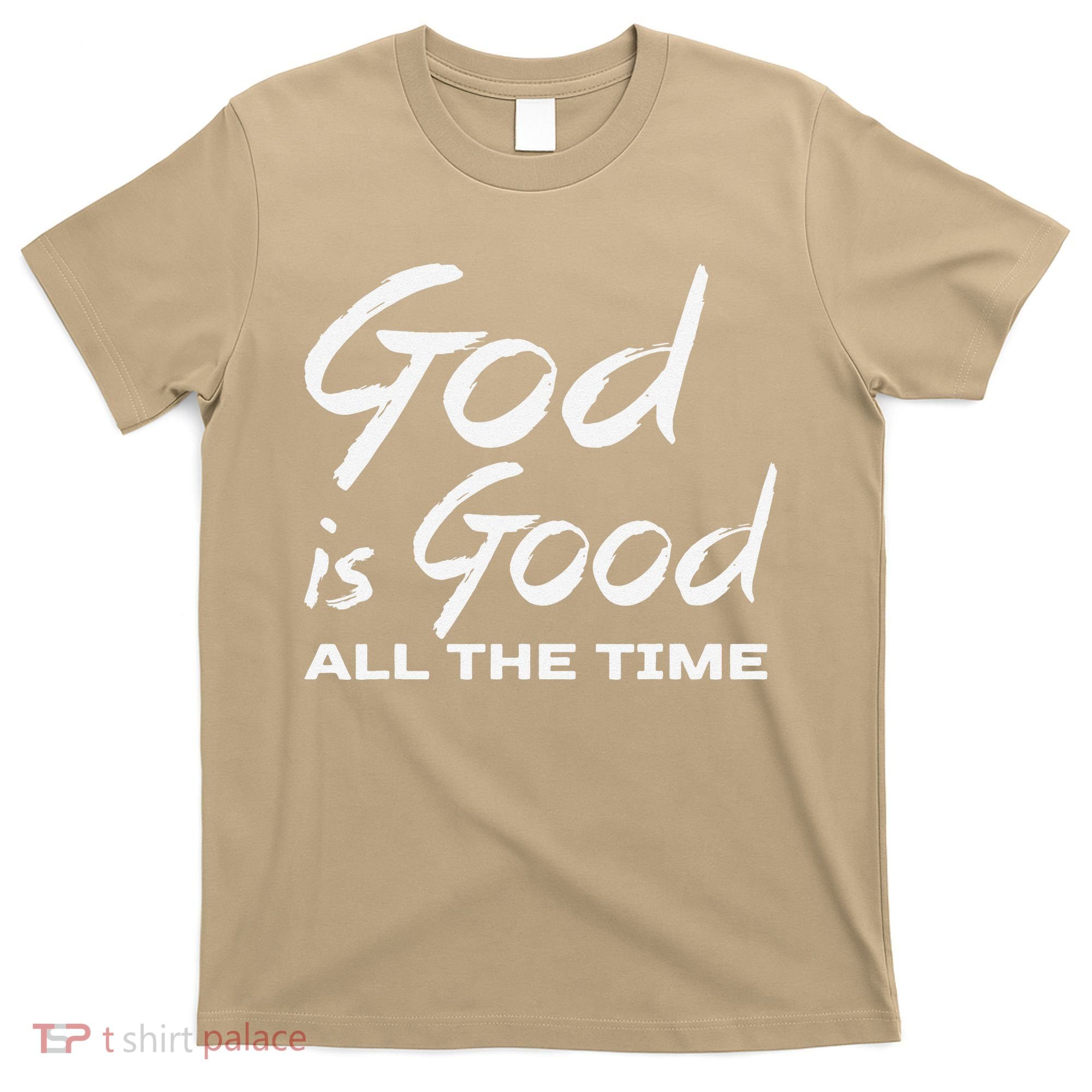 God Is Good All The Time Christian Worship Preachers Gift T-Shirt