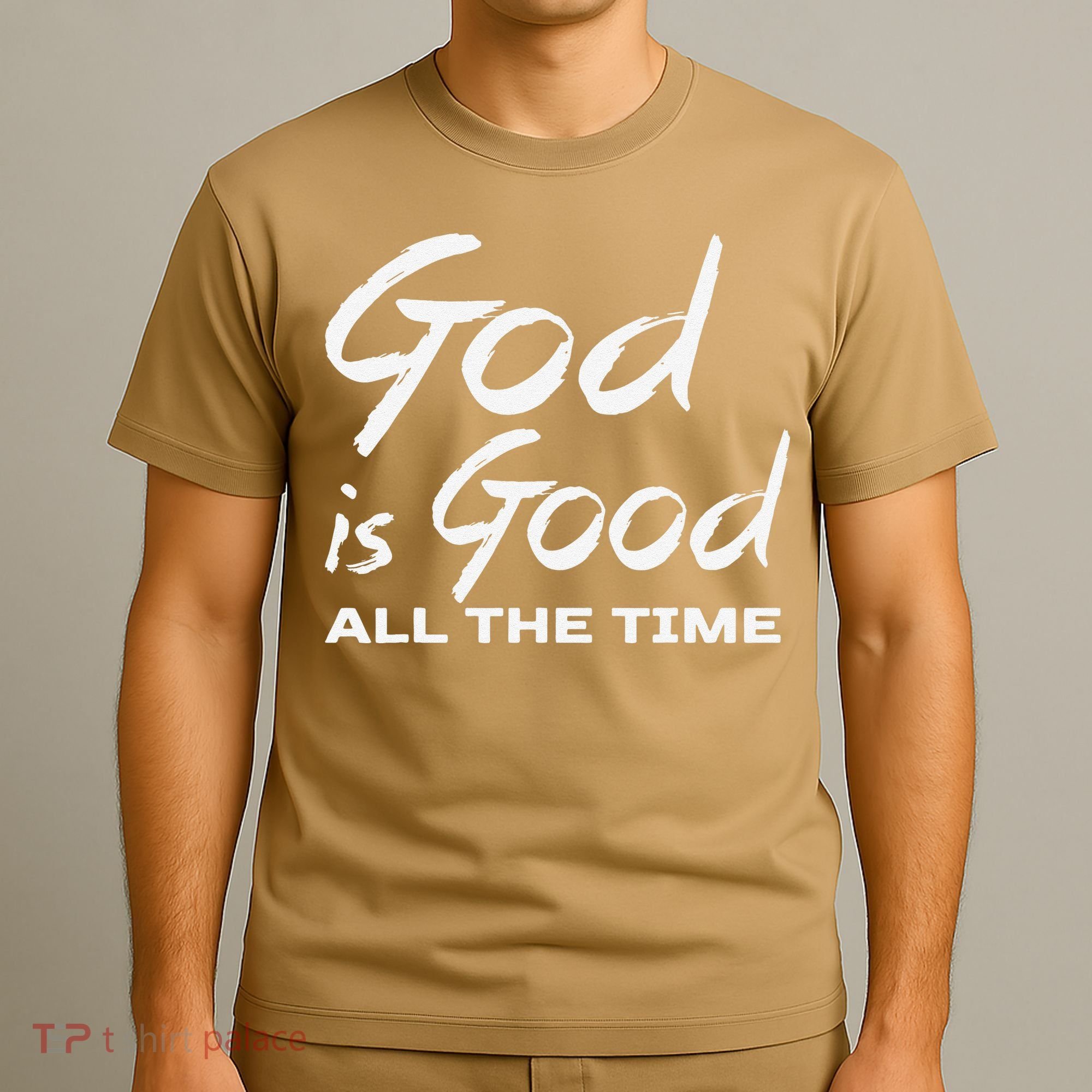 God Is Good All The Time Christian Worship Preachers Gift T-Shirt