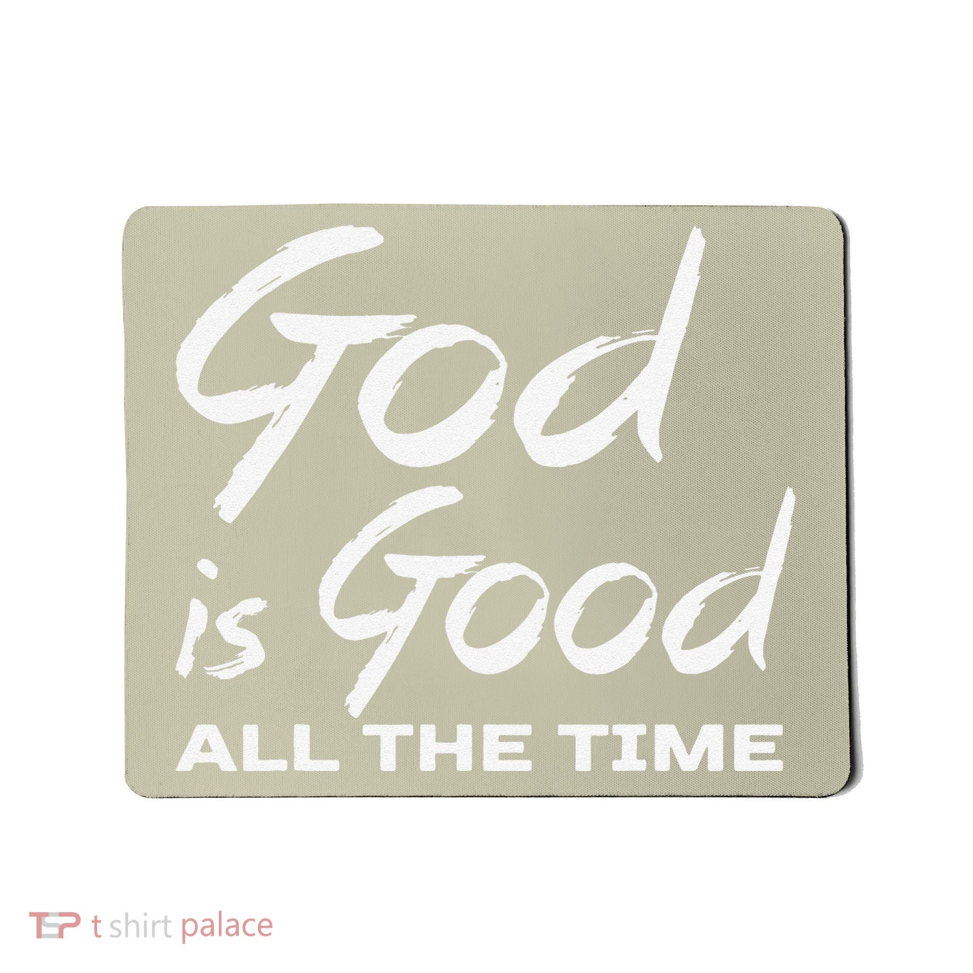 God Is Good All The Time Christian Worship Preachers Gift Mousepad
