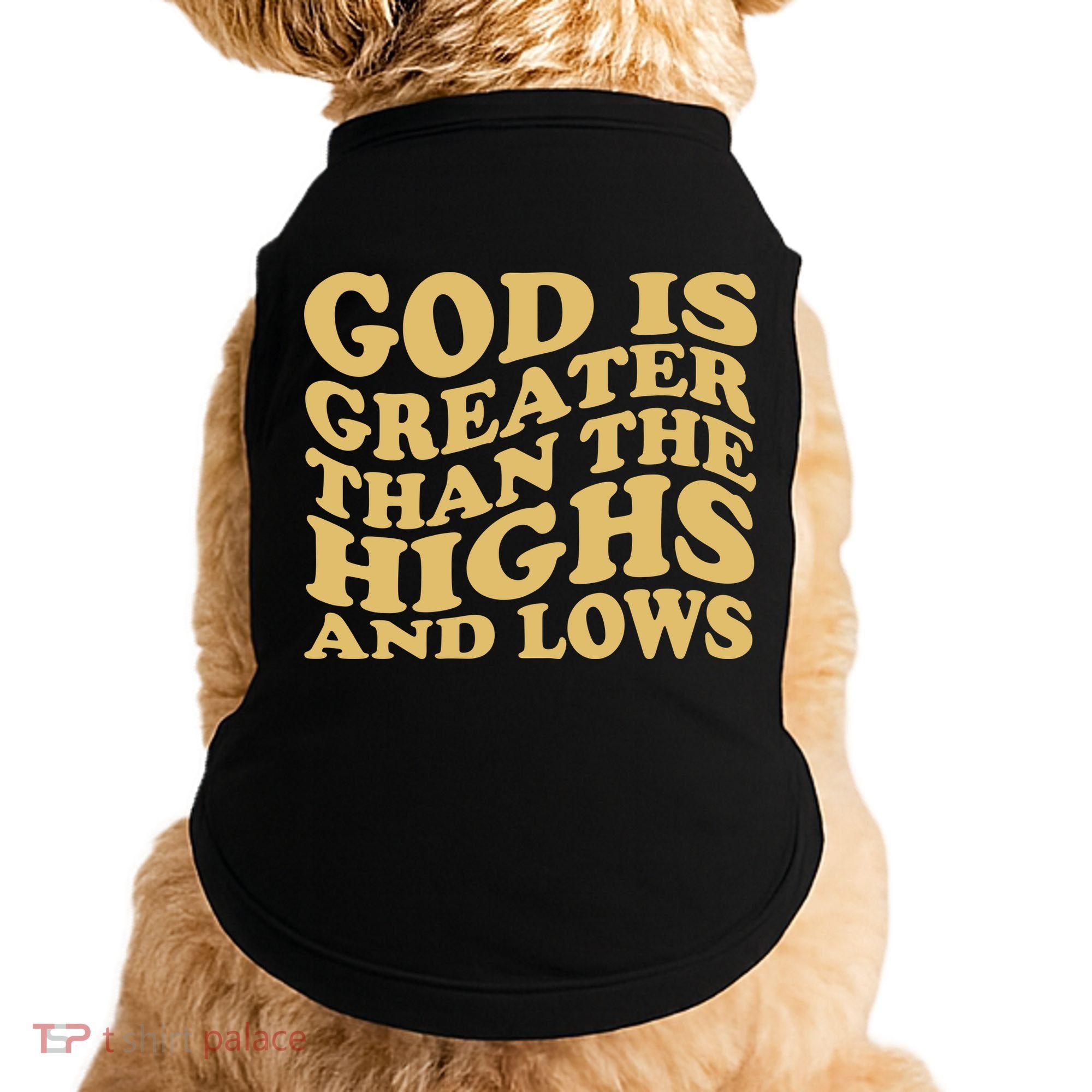 God Is Greater Than The Highs And Lows Doggie Tank