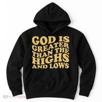 God Is Greater Than The Highs And Lows Hoodie thumb 0
