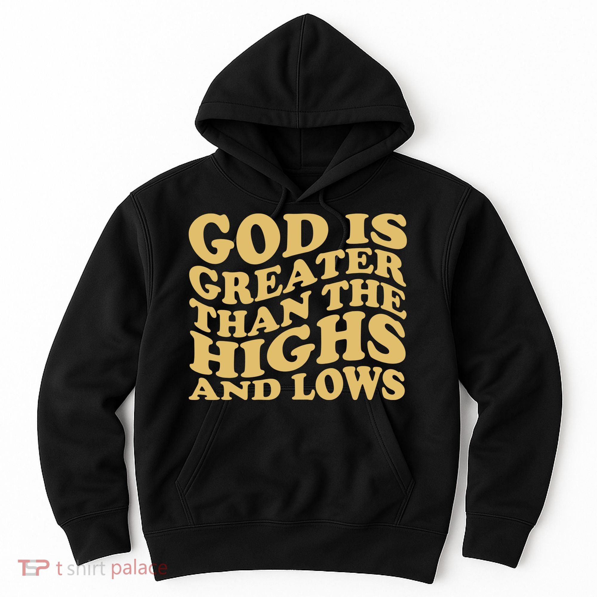 God Is Greater Than The Highs And Lows Hoodie