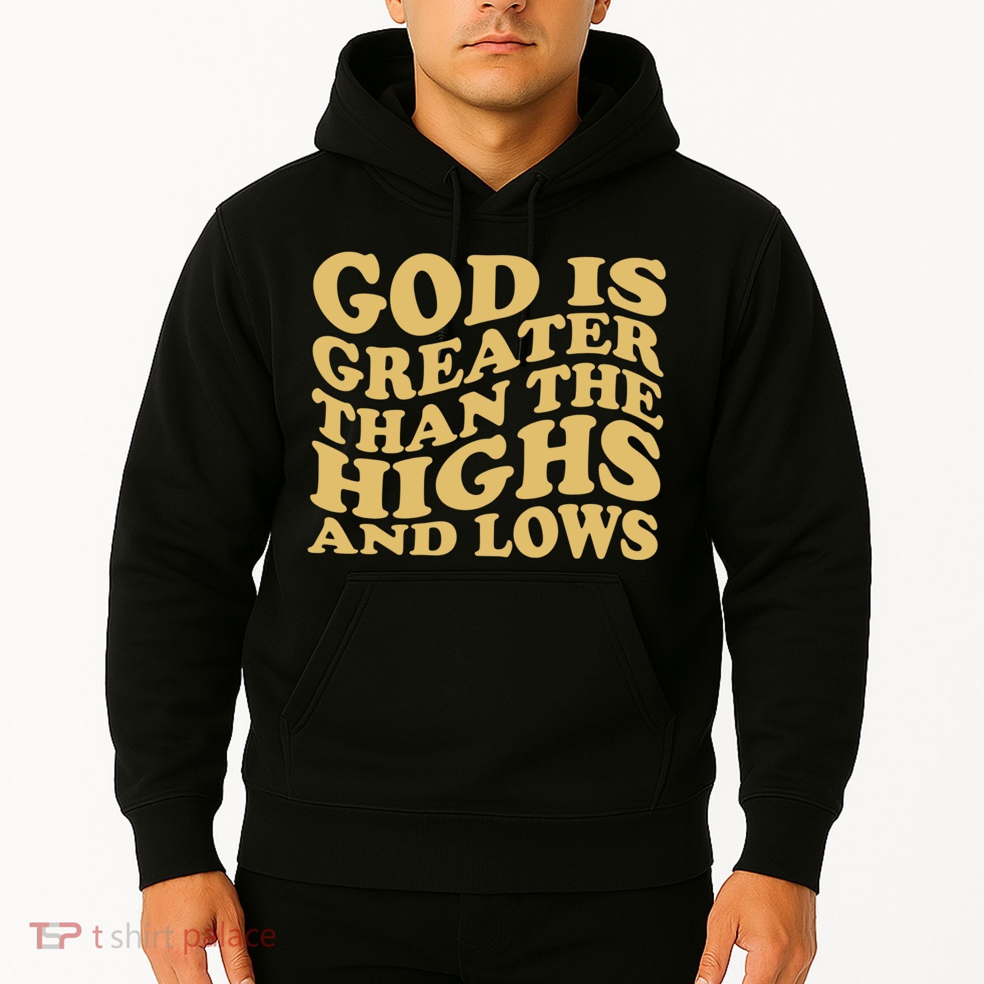 God Is Greater Than The Highs And Lows Hoodie