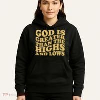 God Is Greater Than The Highs And Lows Hoodie thumb 5