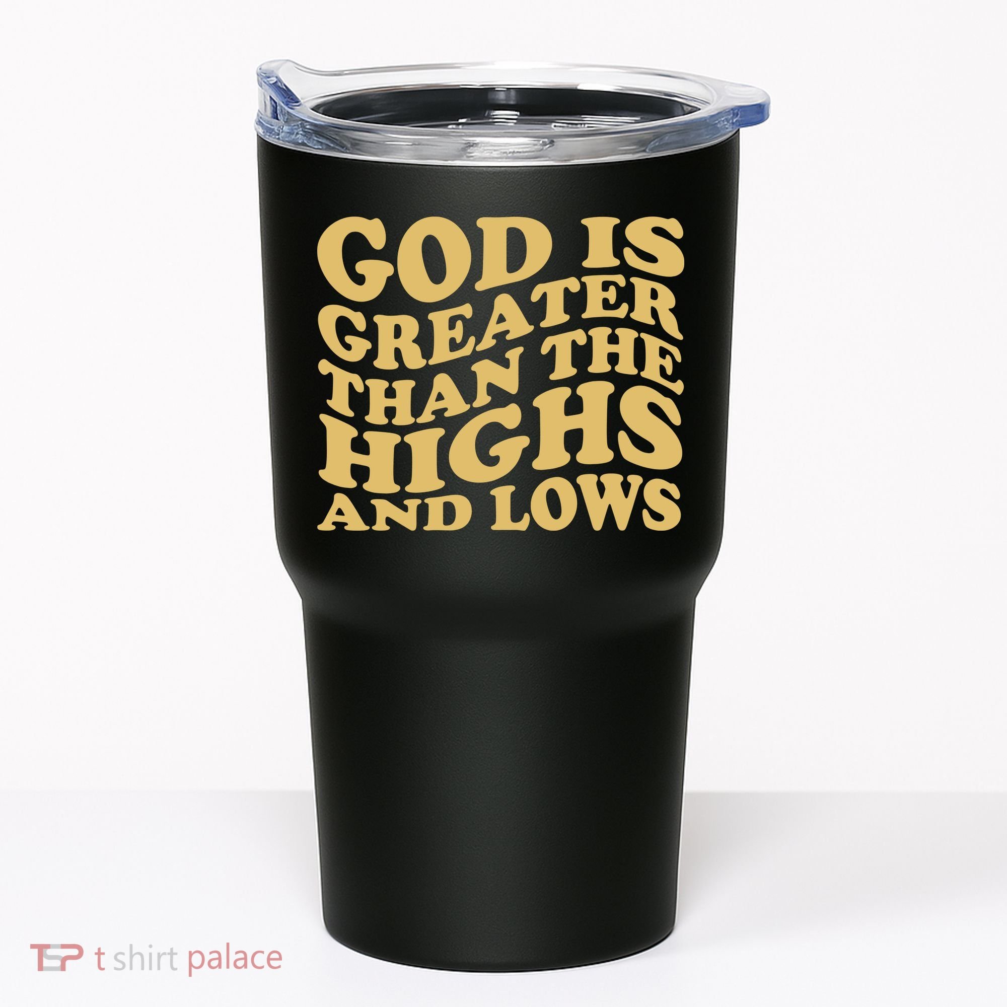 God Is Greater Than The Highs And Lows Tumbler