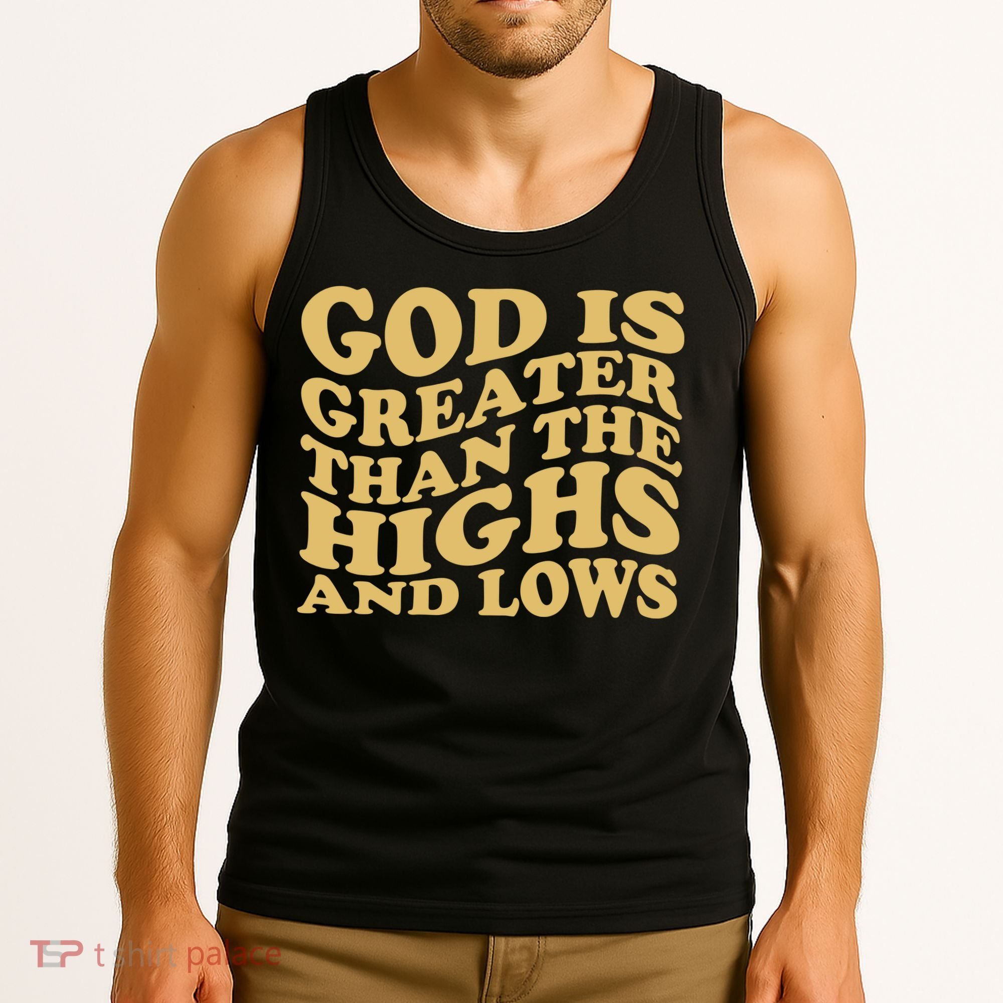 God Is Greater Than The Highs And Lows Tank Top