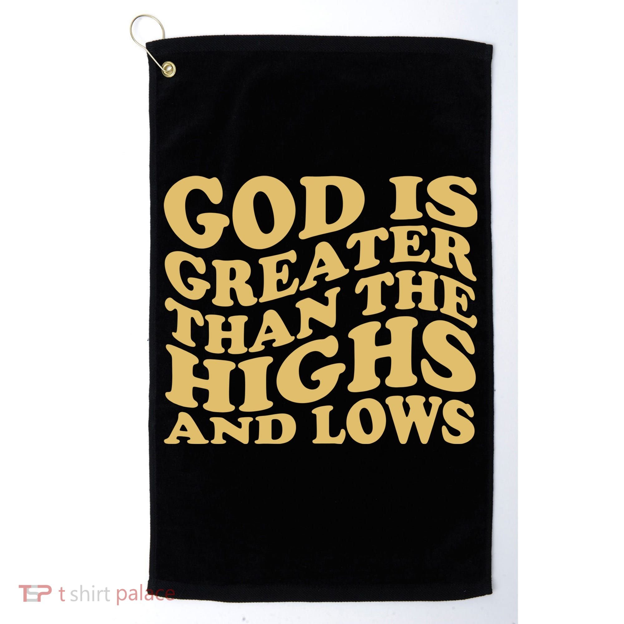 God Is Greater Than The Highs And Lows Golf Towel