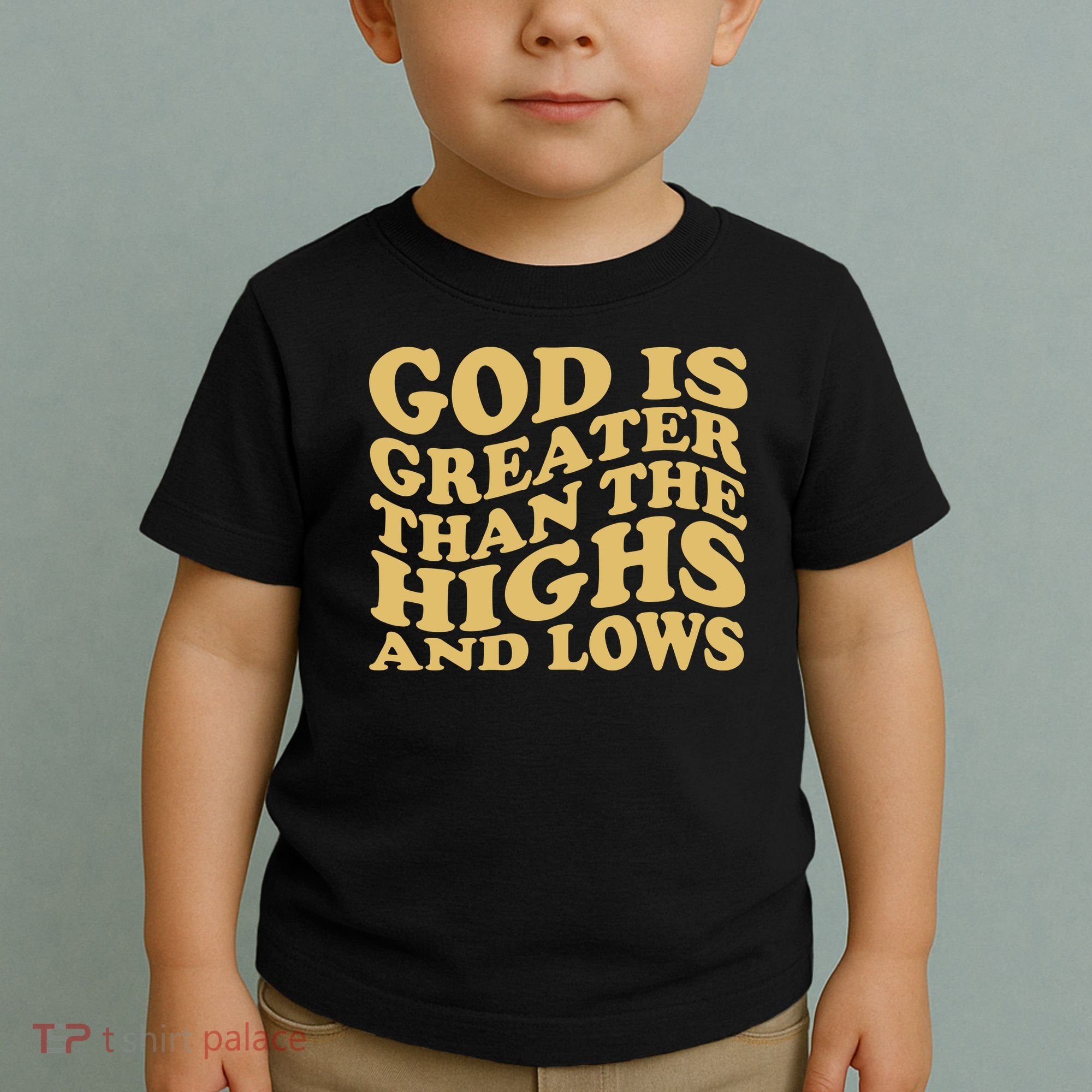 God Is Greater Than The Highs And Lows Toddler T-Shirt