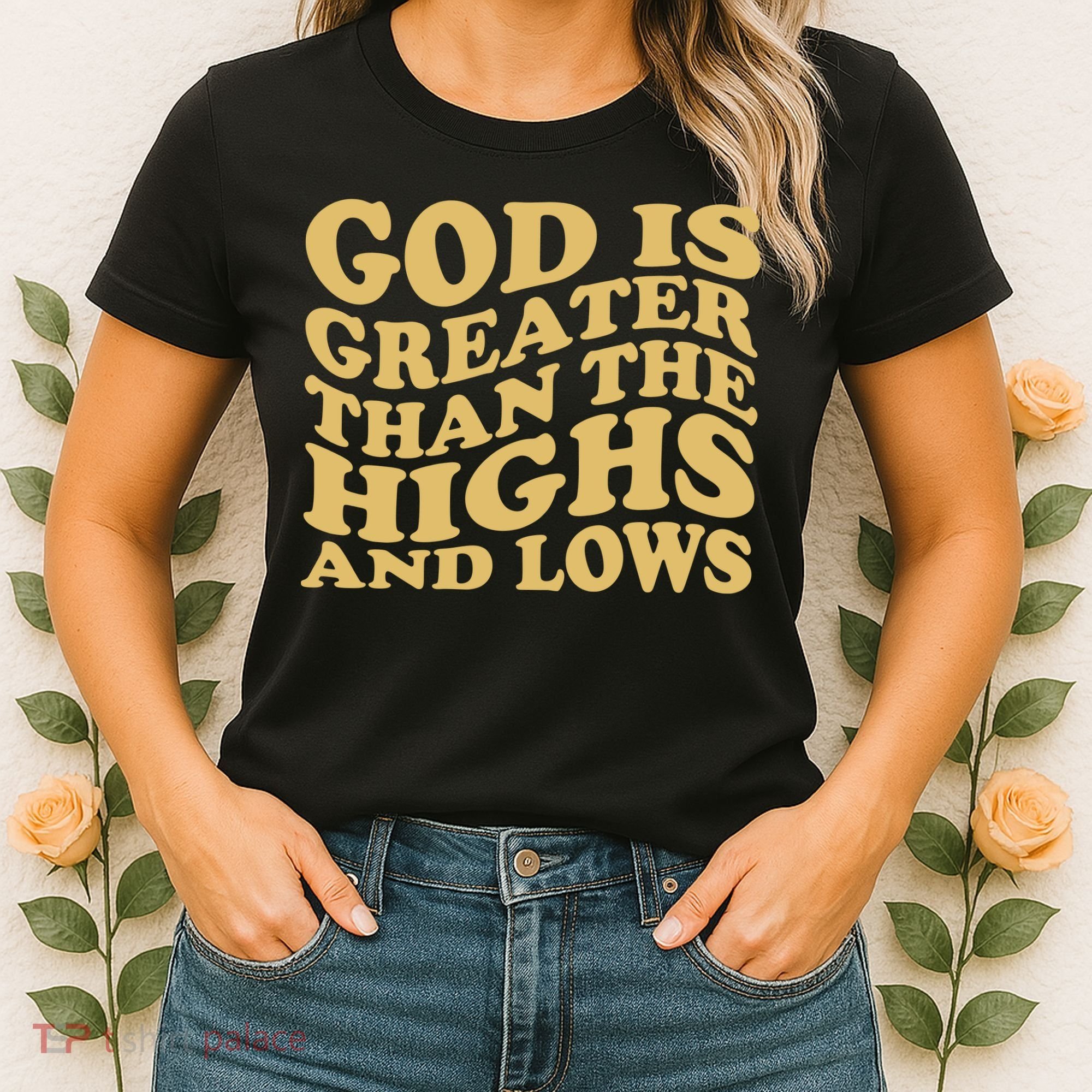 God Is Greater Than The Highs And Lows Women's T-Shirt