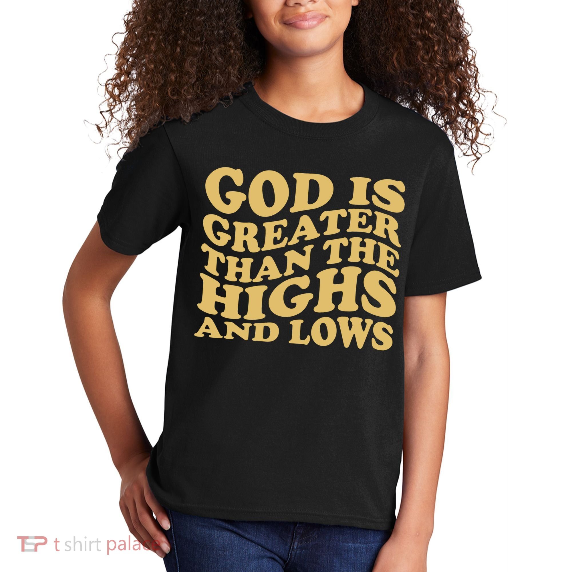 God Is Greater Than The Highs And Lows Kids T-Shirt