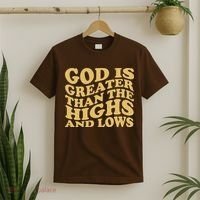 God Is Greater Than The Highs And Lows T-Shirt thumb 2