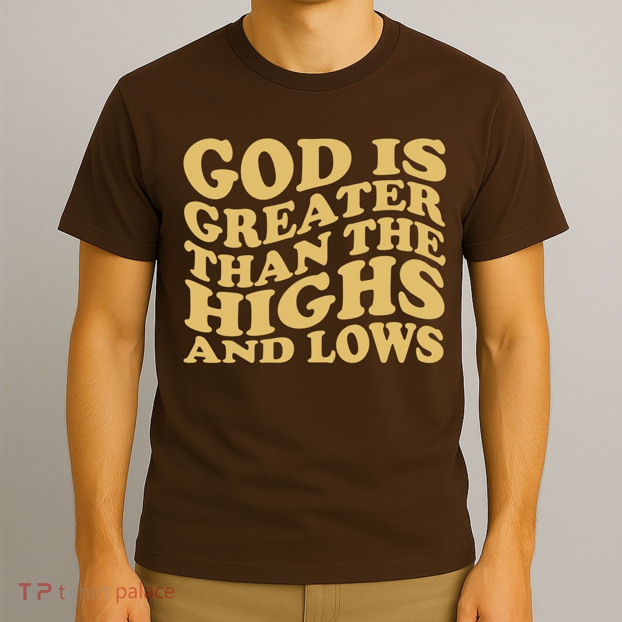 God Is Greater Than The Highs And Lows T-Shirt