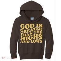 God Is Greater Than The Highs And Lows Kids Hoodie thumb 0