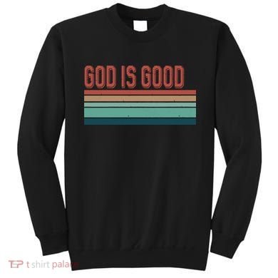 God Is Good All The Time Sweatshirt