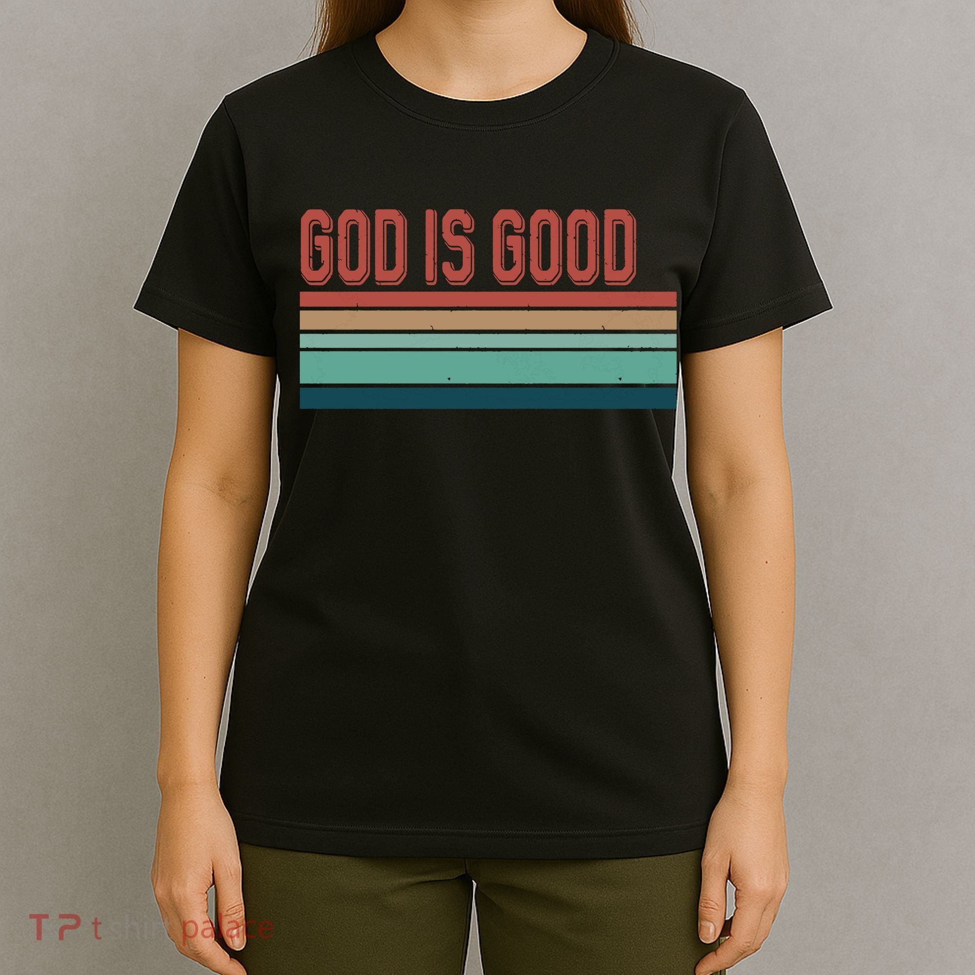 God Is Good All The Time T-Shirt