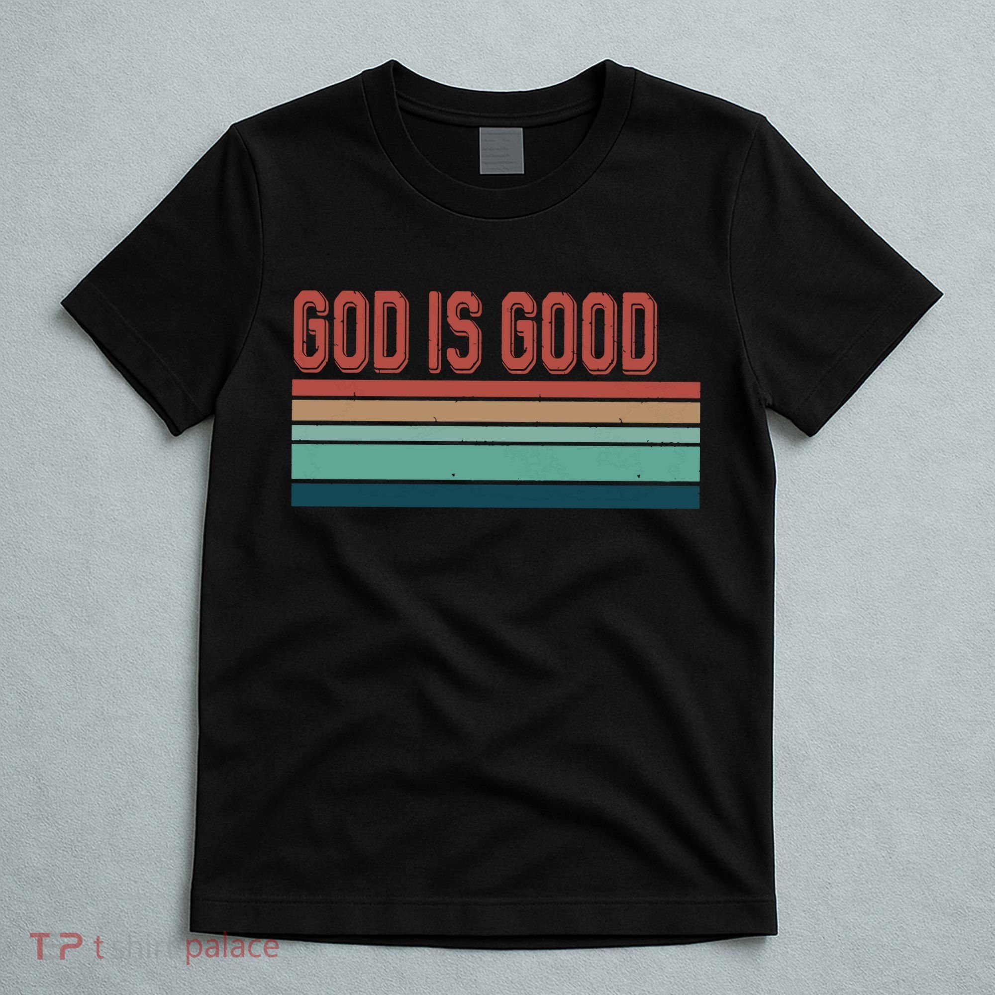 God Is Good All The Time T-Shirt