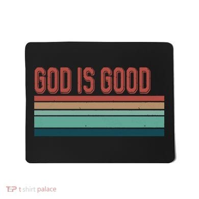 God Is Good All The Time Mousepad