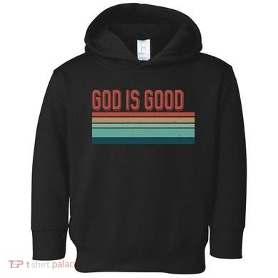 God Is Good All The Time Toddler Hoodie