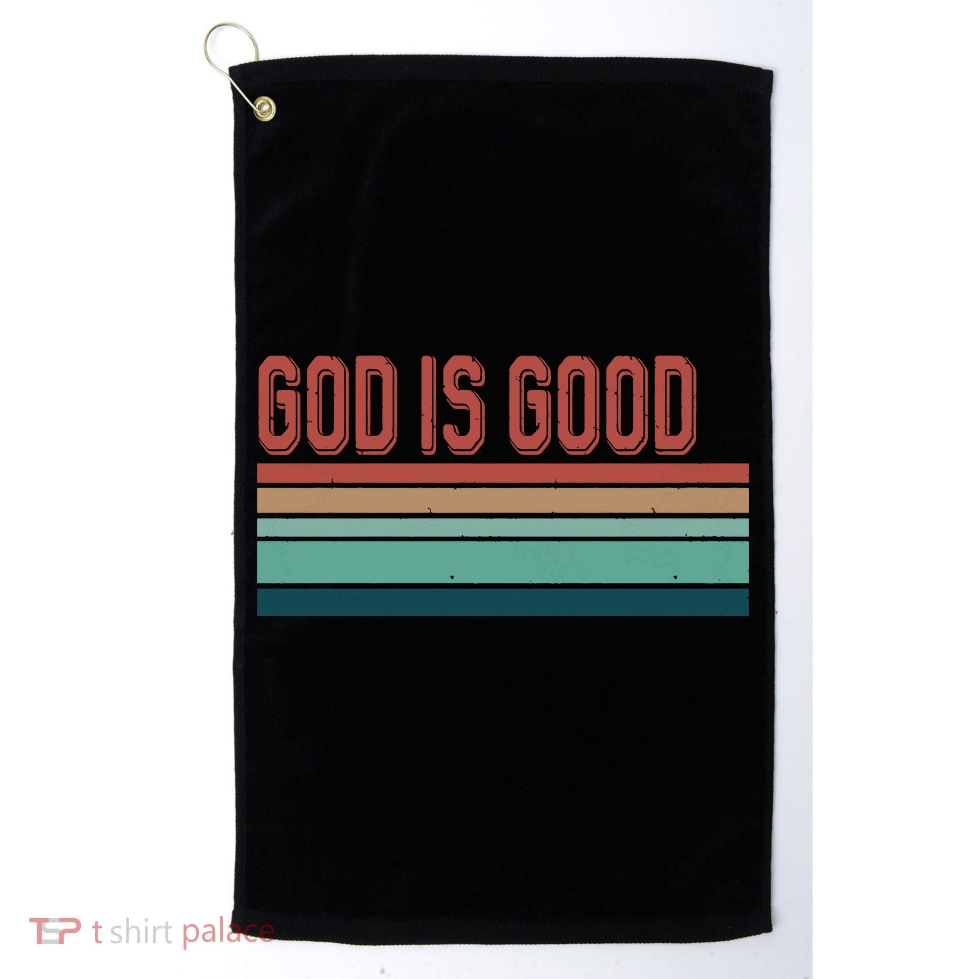 God Is Good All The Time Golf Towel