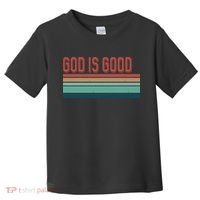 God Is Good All The Time Toddler T-Shirt thumb 0