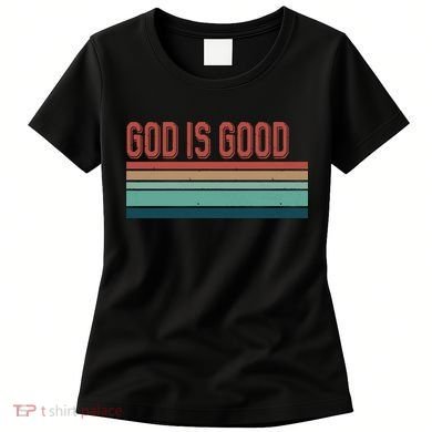 God Is Good All The Time Women's T-Shirt