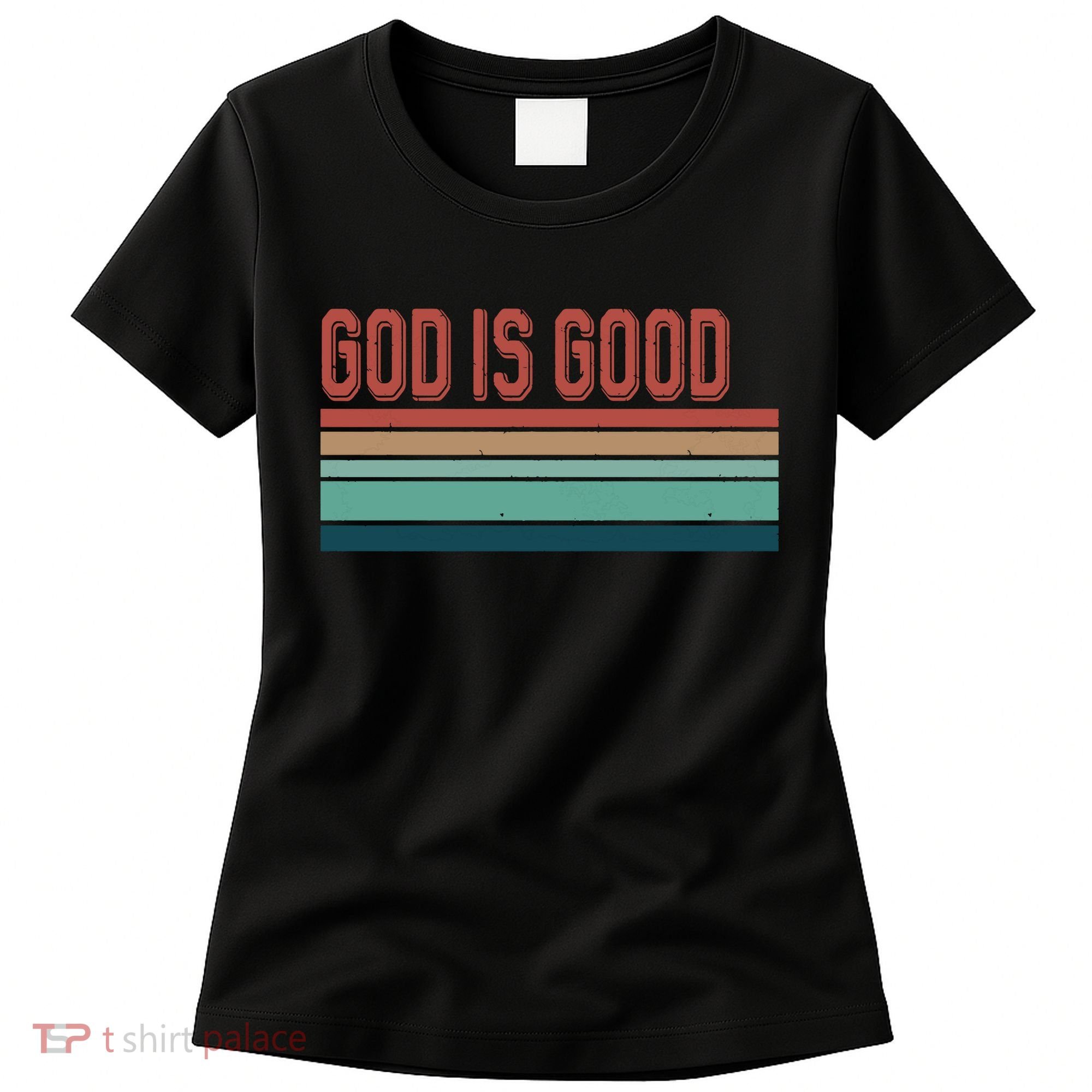 God Is Good All The Time Women's T-Shirt