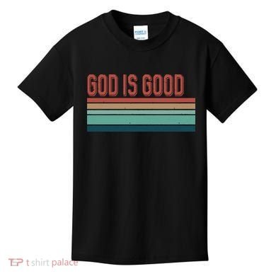 God Is Good All The Time Kids T-Shirt