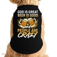 God Is Great Beer Is Good And People Are Crazy Doggie Tank thumb 0