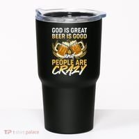 God Is Great Beer Is Good And People Are Crazy Tumbler thumb 0