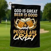 God Is Great Beer Is Good And People Are Crazy Golf Towel thumb 1