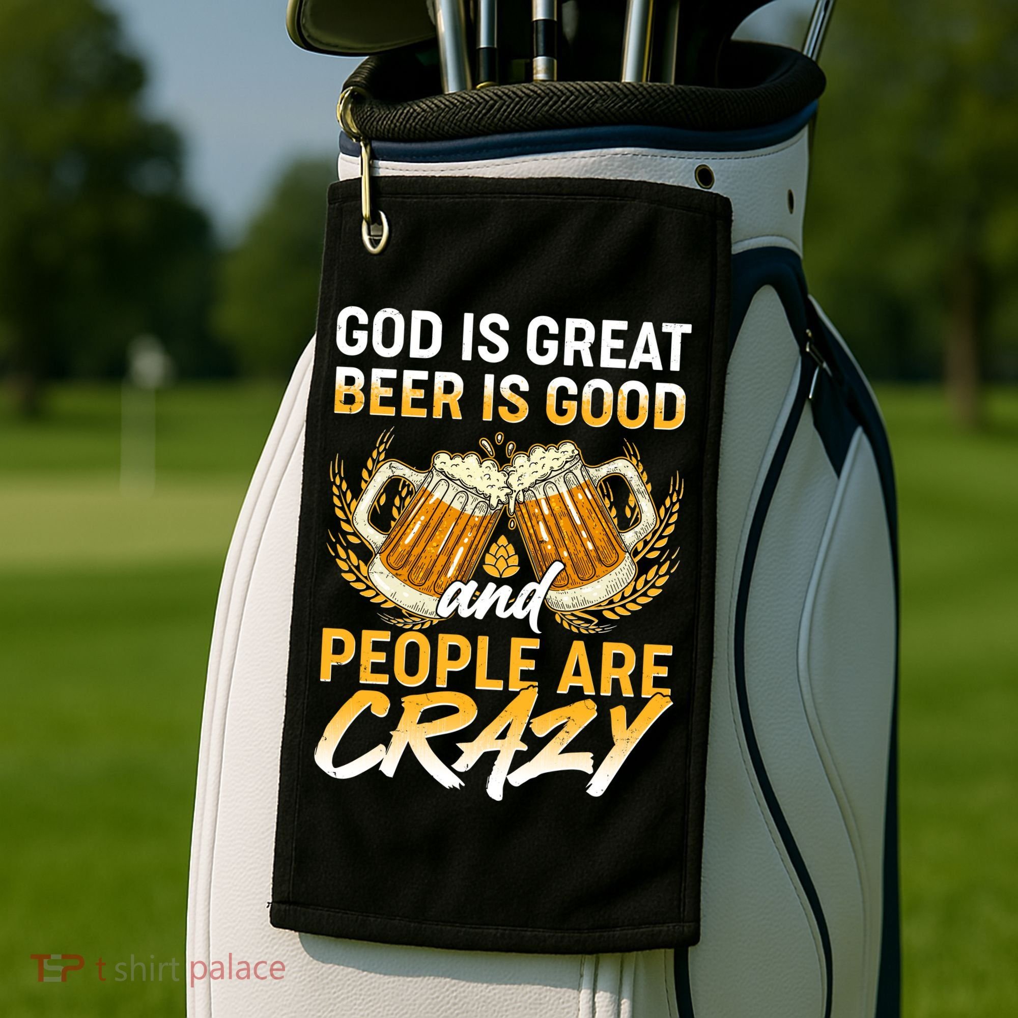 God Is Great Beer Is Good And People Are Crazy Golf Towel
