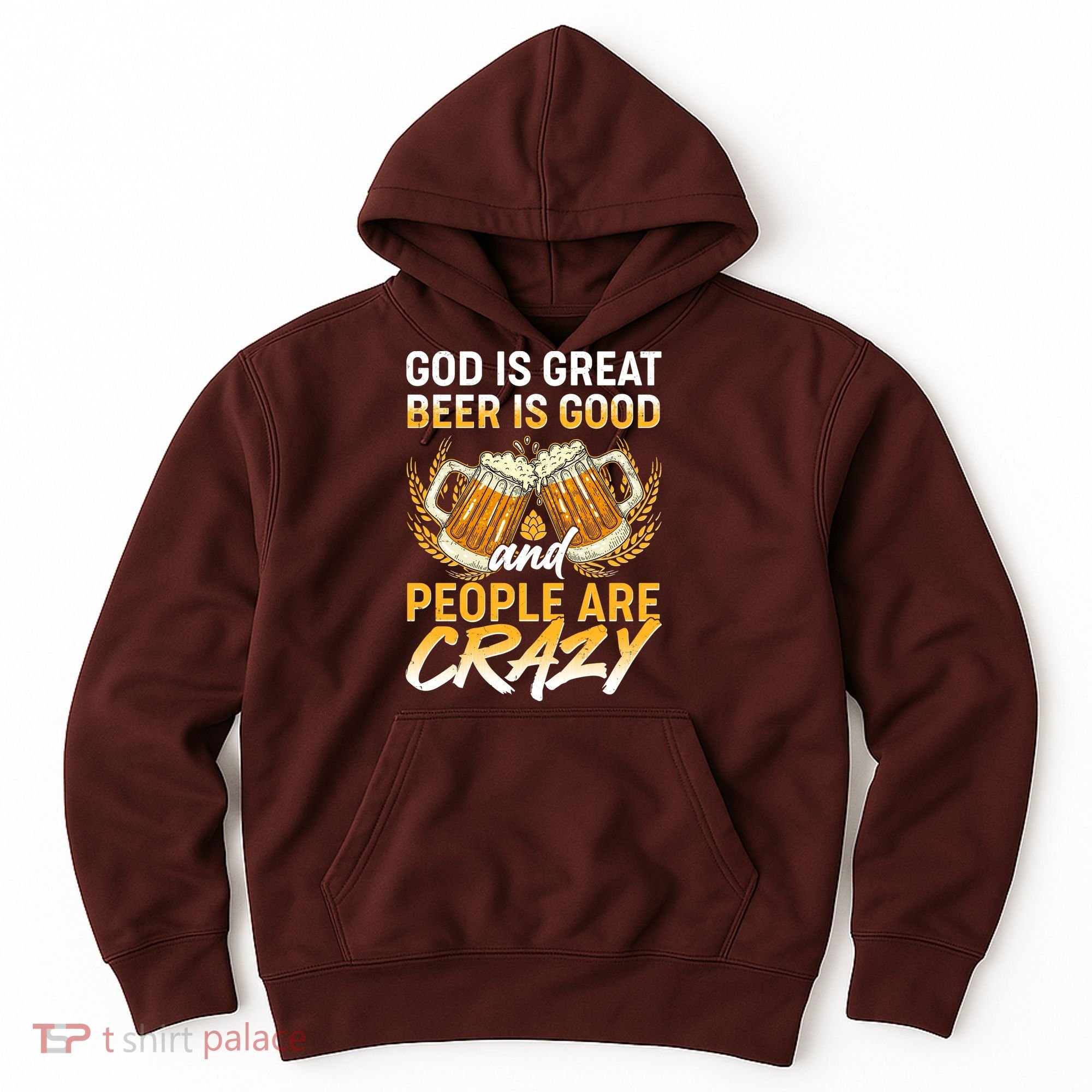 God Is Great Beer Is Good And People Are Crazy Hoodie