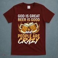 God Is Great Beer Is Good And People Are Crazy T-Shirt thumb 5