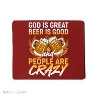God Is Great Beer Is Good And People Are Crazy Mousepad thumb 0