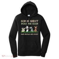 God Is Great Dogs Are Good And People Are Crazy Women's Hoodie thumb 0