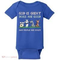 God Is Great Dogs Are Good And People Are Crazy Baby Bodysuit thumb 0