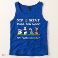 God Is Great Dogs Are Good And People Are Crazy Tank Top thumb 2