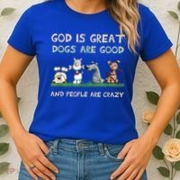 God Is Great Dogs Are Good And People Are Crazy Women's T-Shirt thumb 2