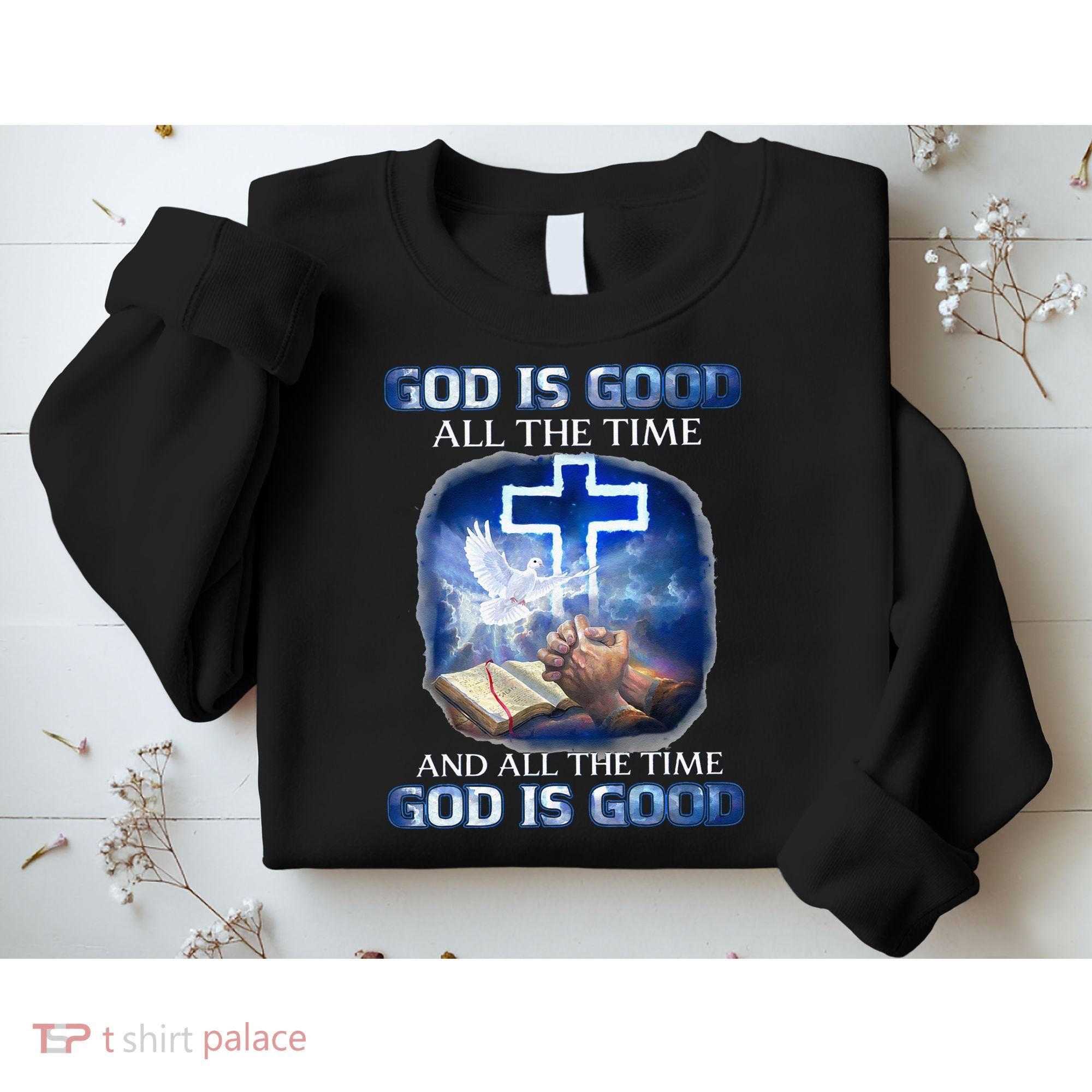 God Is Good All The Time Christian Cross Jesus Quote Sweatshirt