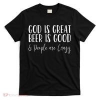 God is great beer is good and people are crazy T-Shirt thumb 0