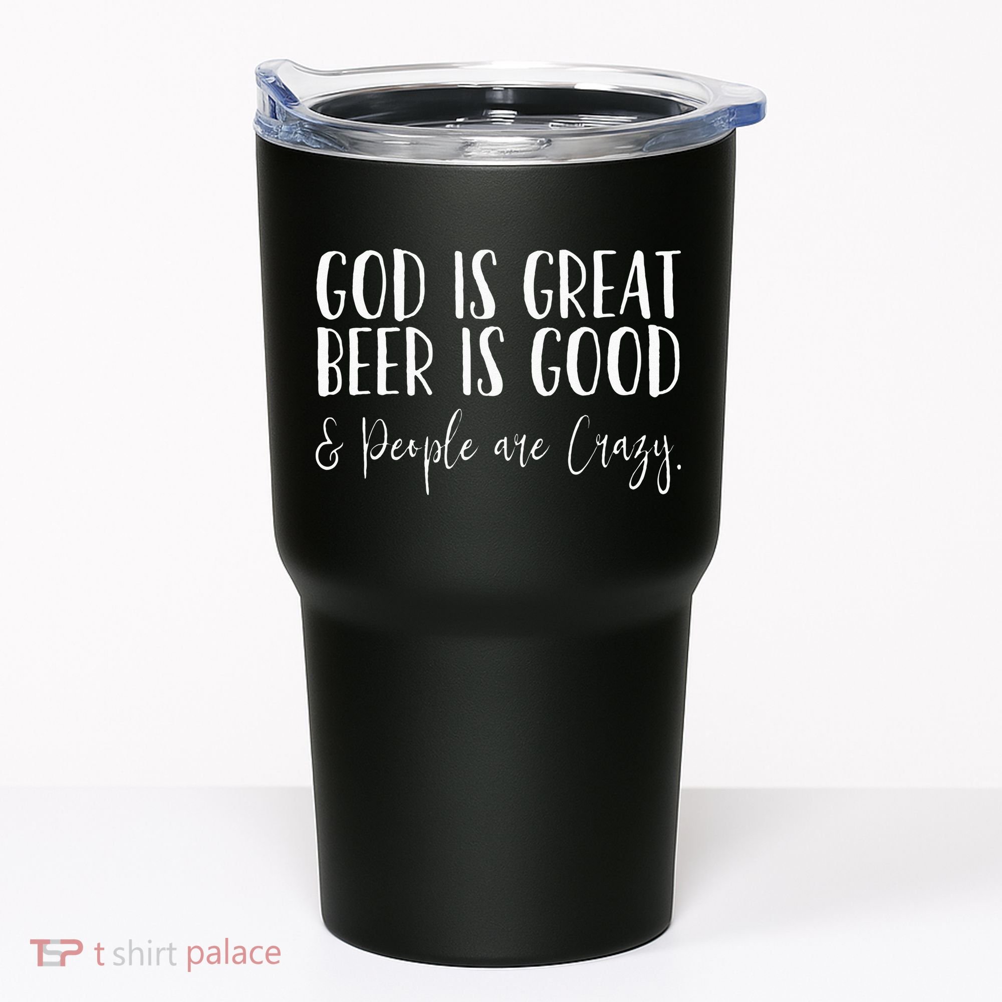 God is great beer is good and people are crazy Tumbler